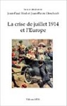 Jean-Pau Bled, Jean-Paul Bled, Jean-Pierre Deschodt - La crise de juillet 1914 et l'Europe