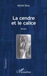 Michel Bosc - La cendre et le calice
