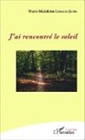 Marie-Madeleine Lemaire-Jarry - J'ai rencontré le soleil