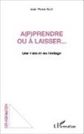 Jean-Pierre Gaté - A(p)prendre ou à laisser