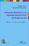 Gabriel DANZI, Maryvonn Palessonga, Maryvonne Palessonga - Makombo Bamboté et le royaume centrafricain de Banga-sù-ulè