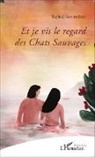 Raphaël Sarlin-Joly - Et je vis le regard des Chats Sauvages