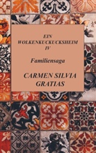 Carmen Silvia  Gratias, Carmen Silvia Gratias, Carmen Silvia Gratias - Ein Wolkenkuckucksheim IV