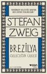 Stefan Zweig - Brezilya - Gelecegin Ülkesi