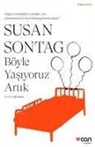 Susan Sontag - Böyle Yasiyoruz Artik