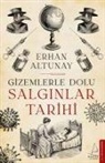 Erhan Altunay - Gizemlerle Dolu Salginlar Tarihi