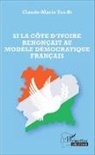 Claude Zra-Bi - Si la Côte d'Ivoire renonçait au modèle démocratique français