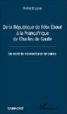Pathé Diagne - De la République de Félix Éboué à la Françafrique de Charles de Gaulle