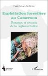 Henri-Christian Abo Eyafa'a - Exploitation forestière au Cameroun