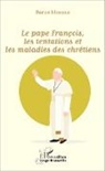 Borice Mokele - Le pape François, les tentations et les maladies des chrétiens
