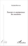 Guylain Bernier - Energie et omnipotence des machines