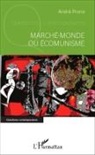 André Prone - Marché-monde ou Écomunisme