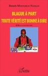 Benoît Moundele Ngollo - Blague à part. Toute vérité est bonne à dire