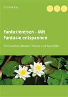 Corinna Kiy - Fantasiereisen - Mit Fantasie entspannen