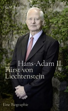 David Beattie - Hans-Adam II. Fürst von Liechtenstein - Eine Biografie