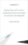 Jean-Baptiste Vila - Recherches sur la notion d'amortissement en matière de contrats administratifs