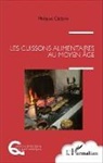 Philippe Ciclaire - Les cuissons alimentaires au Moyen Âge