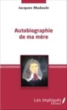 Jacques Madaule - Autobiographie de ma mère
