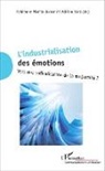 Fabienne Martin-Juchat, Adria Staii, Adrian Staii - L'industrialisation des émotions