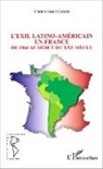 Erasmo Sáenz Carrete - L'EXIL LATINO-AMÉRICAIN EN FRANCE