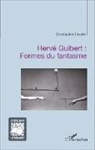 Christopher Cavallo - Hervé Guibert : Formes du fantasme