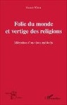 Francis Weill - Folie du monde et vertige des religions