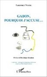 Laurence Ndong - Gabon, pourquoi j'accuse