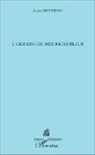 Alexis Gritchenko - L'Ukraine de mes jours bleus