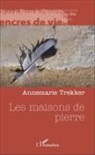 Annemarie Trekker - Les maisons de pierre