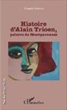 Chantal Azema - Histoire d'Alain Trioen, peintre de Montparnasse