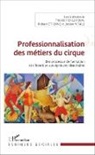 Richar Etienne, Richard Etienne, Thérès Perez-Roux, Thérèse Perez-Roux, Josia Vitali, Josiane Vitali - Professionnalisation des métiers du cirque
