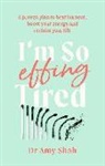 Amy Shah - I'm So Effing Tired
