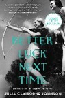 Julia Claiborne Johnson - Better Luck Next Time