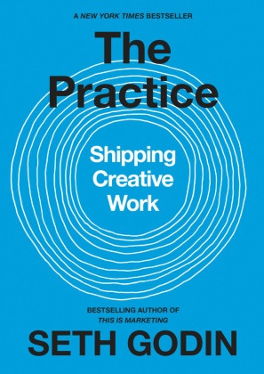 Seth Godin, Godin Seth - The Practice Shipping Creative Work