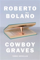 Roberto Bolano, Roberto Bolaño, Natasha Wimmer - Cowboy Graves