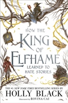 Holly Black, Rovina Cai, Rovina Cai - How the King of Elfhame Learned to Hate Stories