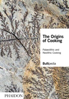 Ferran Adria, Ferran Adrià, elBullifoundation, elBullifoundatio, elBullifoundation - The origins of cooking : paleolithic and neolithic cooking