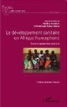 Martin Audibert, Martine Audibert, Dominique Kondji Kondji - Le développement sanitaire en Afrique francophone