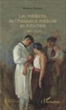 Mathieu Rayssac - Les médecins de l'Assistance médicale en Indochine (1905-1939)