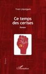 Yvan Lissorgues - Ce temps des cerises