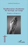 Godefroid-Léon Khonde - Inculturation chrétienne du mariage au Congo