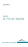 Philippe Fleury - Hegel et l'École de Francfort