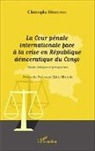 Christophe Muzungu - La Cour pénale internationale face à la crise en République démocratique du Congo