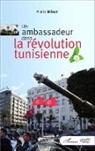 Pierre Ménat - Un ambassadeur dans la révolution tunisienne