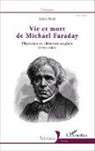 Julien Pinol - Vie et mort de Michael Faraday
