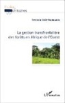 Sessinou Emile Houedanou, Sessinou Emile Houédanou - La gestion transfrontalière des forêts en Afrique de l'Ouest