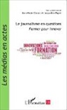 Jean-Mari Charon, Jean-Marie Charon, Jacqueline Papet - Le journalisme en questions