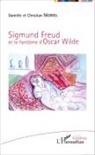 Christian Morris, Daniell Morris, Danielle Morris - Sigmund Freud et le fantôme d'Oscar Wilde