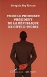 Séraphin Sky Kouamé - Voici le prochain président de la République de Côte d'Ivoire