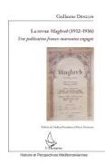 Guillaume Denglos - La revue Maghreb (1932-1936) - Une publication franco-marocaine engagée